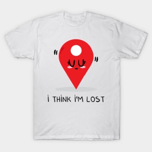 I think I'm lost T-Shirt